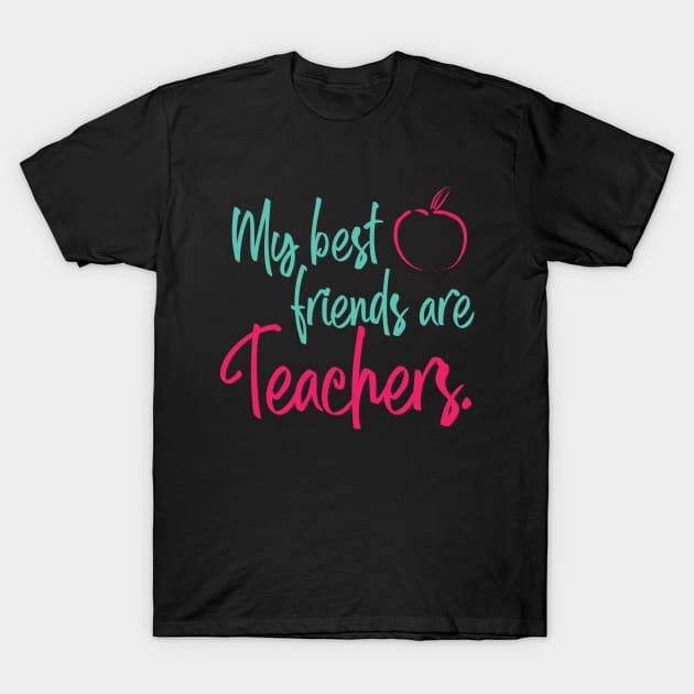 My Best Friends are Teachers T-Shirt by Mi Bonita Designs